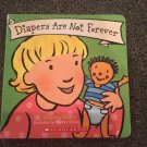 “Diapers Are Not Forever” Toddler Board Book  Scholastic