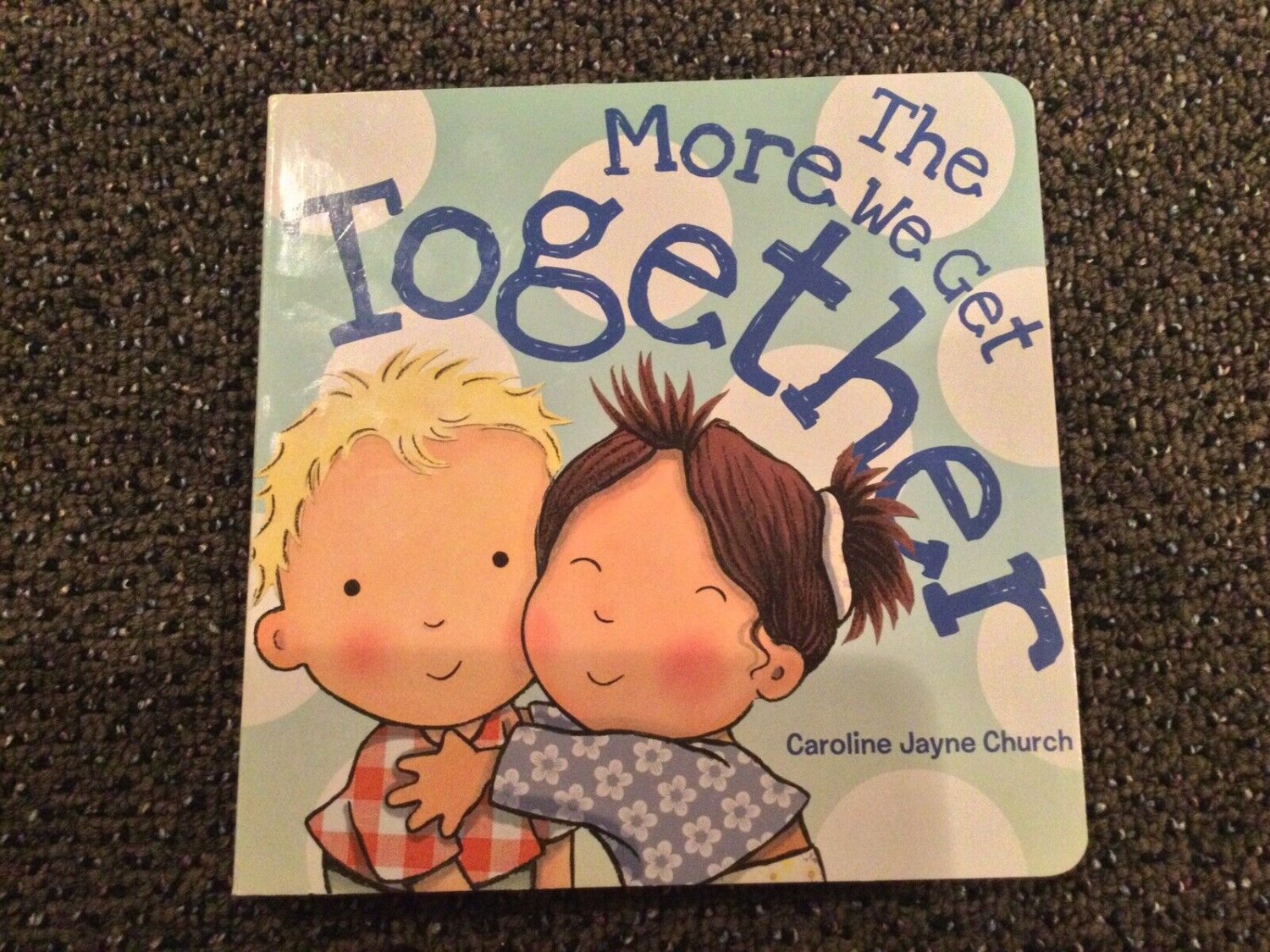 The More We Get Together by Caroline Jayne Church (2011, Children's Board Books)