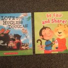 Two Scholastic Books, We Love You Hugless Douglas & Be Fair and Share
