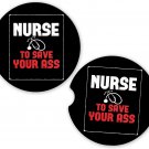 Nurse Nursing to Save Your Ass #2 | Set of 2 Matching Coasters Car Cup Holders