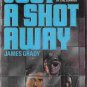 Just a Shot Away; James Grady