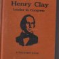 Henry clay Leader in Congress by Helen S. Peterson