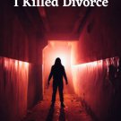 I Killed Divorce