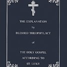 Blessed Theophylact Explanation of the New Testament (Volume III: The Gospel of St. Luke) paperback