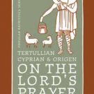On the Lord’s Prayer - Tertullian, Cyprian, & Origen