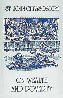 st john chrysostom on wealth and poverty st john chrysostom on wealth and poverty