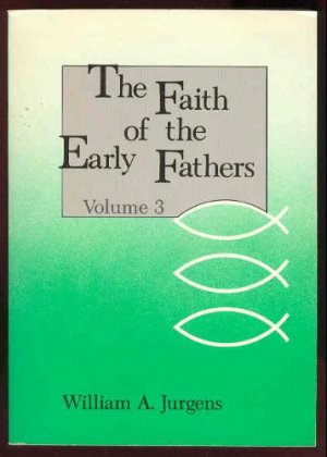 Faith of the Early Fathers (Volume 3)