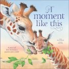 A Moment Like This: A story of love between parent and child Hardcover, 2018