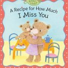 A Recipe for How Much I Miss You (Baby Chef) Board book – 2020