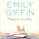 Meant to Be: A Novel by Emily Giffin Hardcover – 2022