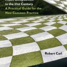 Music Composition in the 21st Century : A Practical Guide for the New Common...