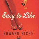 Easy to Like: A Novel by Edward Riche (2011, Hardcover) NEW