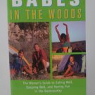 Babes in the Woods : The Woman's Guide to Eating Well, Sleeping Well, and Having