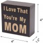 I Love That You're My Mom Wooden Box Sign for Home Decor Hanging Wall Art Plaque