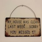 Metal antique sign wall decor any room my house was clean last week you missed Metal antique sign wall decor any room my house was clean last week you missed