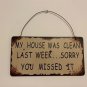 Metal antique sign wall decor any room my house was clean last week you missed
