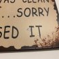 Metal antique sign wall decor any room my house was clean last week you missed