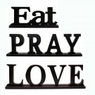 Eat Pray Love Sign for Home Decor Rustic Wood Words Freestanding Decorative Tabl Eat Pray Love Sign for Home Decor Rustic Wood Words Freestanding Decorative Tabl