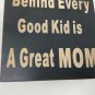Behind Every Good Kid is A Great MOM Wooden Box Sign for Home Hanging Wall Decor