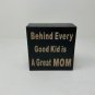 Behind Every Good Kid is A Great MOM Wooden Box Sign for Home Hanging Wall Decor