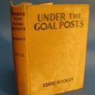 Under the Goal Posts Book by Eddie Dooley 1933