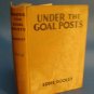 Under the Goal Posts Book by Eddie Dooley 1933