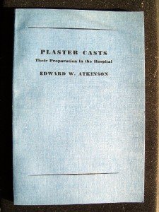 1937  Plaster Casts Prep Hospital Ed Atkinson 2nd print