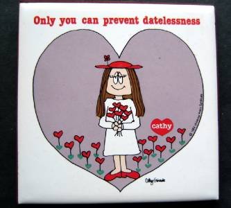 Humorous Comic Strip Cathy Tile Plaque Only You Can Prevent Datelessness 1983
