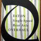 Eaton Single Speed Rear Axle Overhaul Booklet '56 Chevy