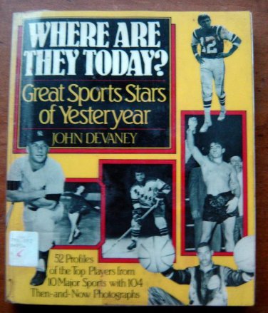 Where Are They Today? Great Sports Stars of Yesteryear Book by Devaney 1985
