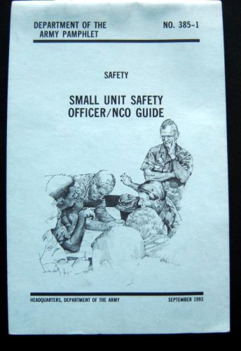 1993 Small Unit Safety Officer / NCO Guide Dept of Army Pamphlet