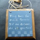 Humorous Wood Sign Plaque Ring Bell for Maid Service If No Answer Do It Yourself