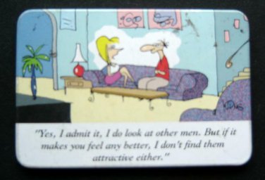 Humorous Cartoon Refrigerator Magnet Look at Other Men Not Attractive 3 1/2 x 2"