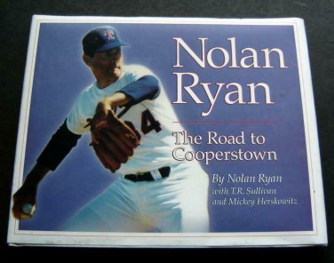 NOLAN RYAN BOOK The Road to Cooperstown Baseball 1999 HC DJ 8 1/4 x 10 1/4"