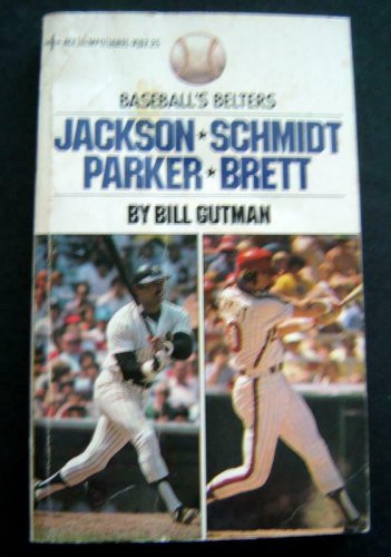 Baseball's Belters JACKSON SCHMIDT PARKER BRETT by Bill Gutman 1981