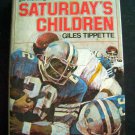 SATURDAY'S CHILDREN College Football Rice Univ Texas BOOK by Tippette 1973 1st