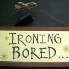 Humorous Decorative Wood SIGN Plaque IRONING BORED Laundry Room with Metal Iron