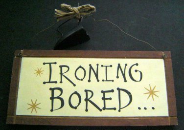 Humorous Decorative Wood SIGN Plaque IRONING BORED Laundry Room with Metal Iron