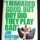 I Managed Good, But Boy Did They Play Bad Baseball BOOK By Jim BOUTON Paperback