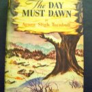 The DAY MUST DAWN by Agnes S Turnbull Hardcover BOOK with DJ 1942 War Bonds Ad