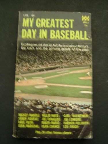 My Greatest Day in BASEBALL BOOK Mantle, Koufax Mays, Yaz, DiMaggio, Ruth, Brock