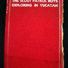 The Scout Patrol Boys Exploring in Yucatan BOOK 1933 by Jack Wright