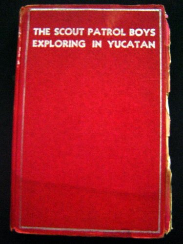 The Scout Patrol Boys Exploring in Yucatan BOOK 1933 by Jack Wright