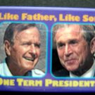 Like Father, Like Son One Term Presidents Anti George W BUSH PIN  2" x 3"