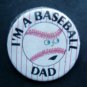 I'm a Baseball DAD 2 1/4" Round PIN