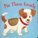 Pat Them Gently by O'Brien, Melanie Board book Book  GOOD