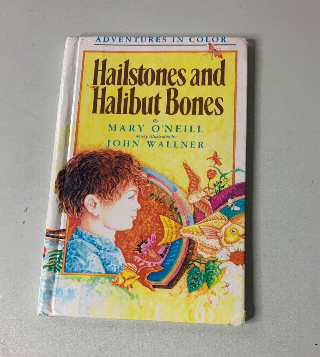 Hailstones and Halibut Bones Adventures In Color By Mary O'Neill HC