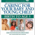 Caring for Your Baby and Young Child : Birth to Age 5 by American Academy of...
