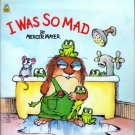 I Was So Mad (Little Critter) (Look-Look) - Paperback By Mercer Mayer - GOOD