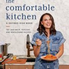 The Comfortable Kitchen : 105 Laid-Back, Healthy, and Wholesome Recipes